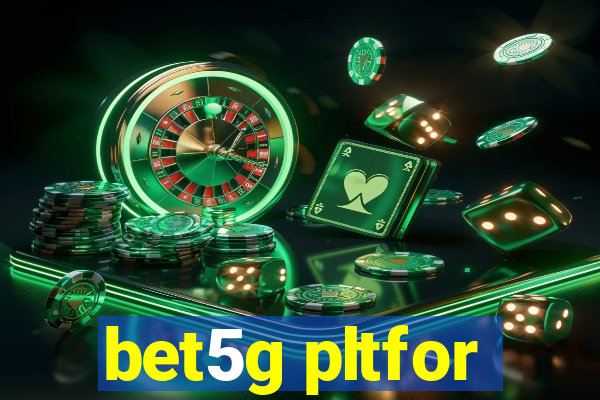 bet5g pltfor